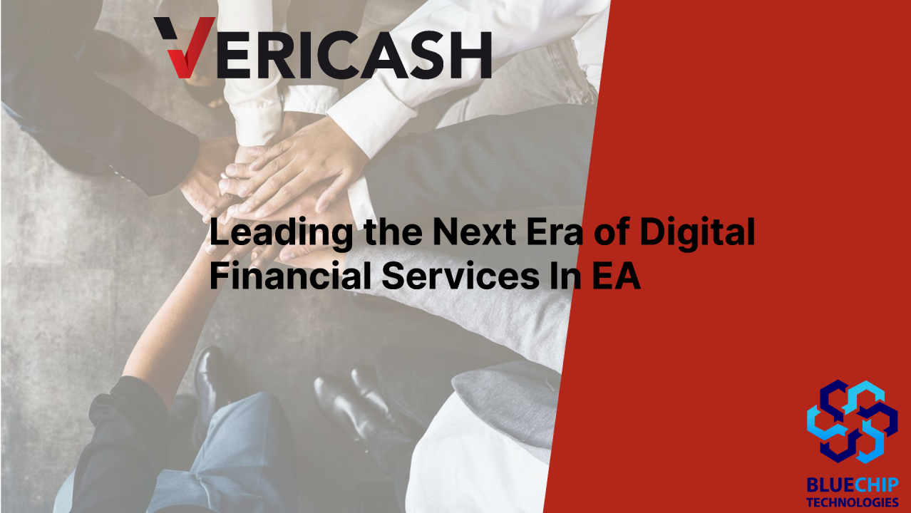 BLUECHIP TECHNOLOGIES AND CIT VERICASH FORGE STRATEGIC ALLIANCE TO TRANSFORM EAST AFRICA’S FINANCIAL LANDSCAPE